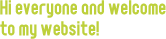 Hi everyone and welcome to my website!